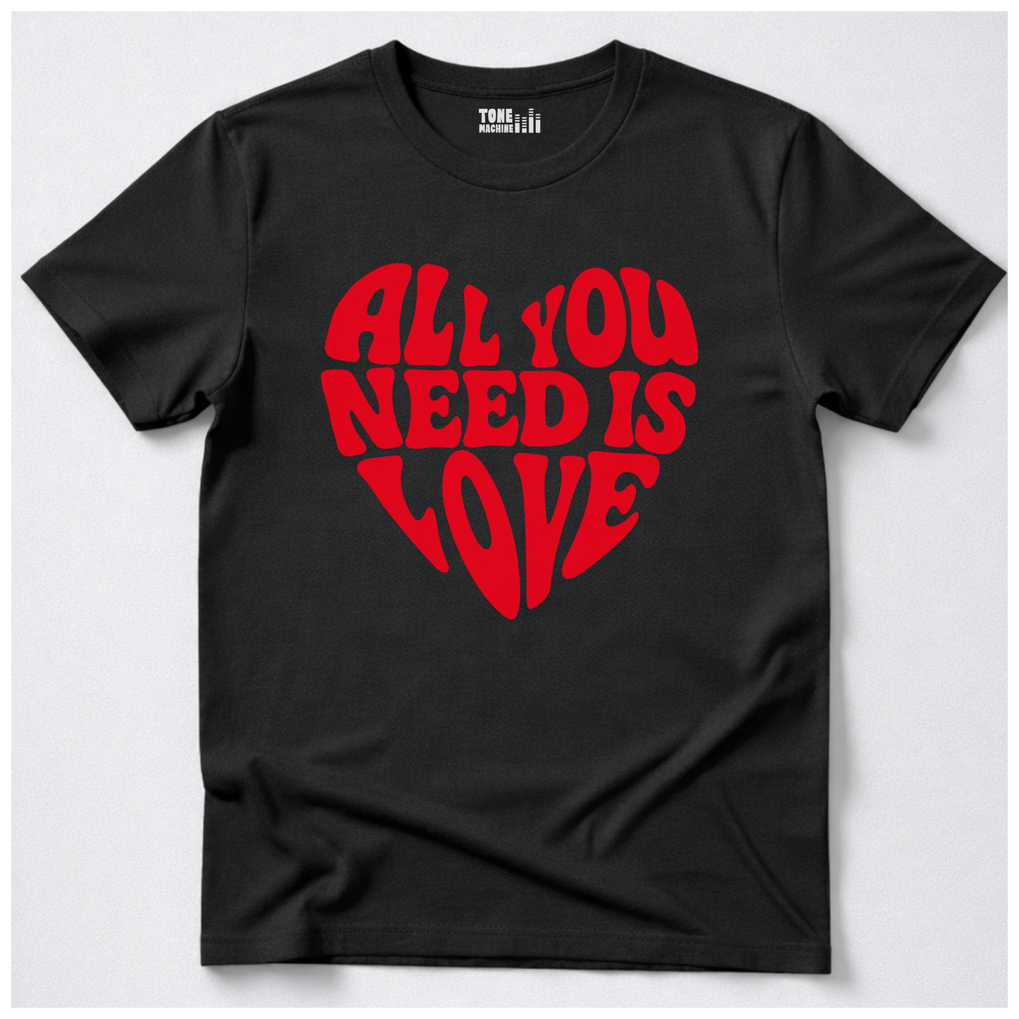 All You Need Is Love T-Shirt