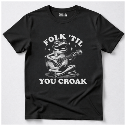 Folk 'Til You Croak T-Shirt