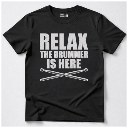 Relax The Drummer Is Here T-Shirt