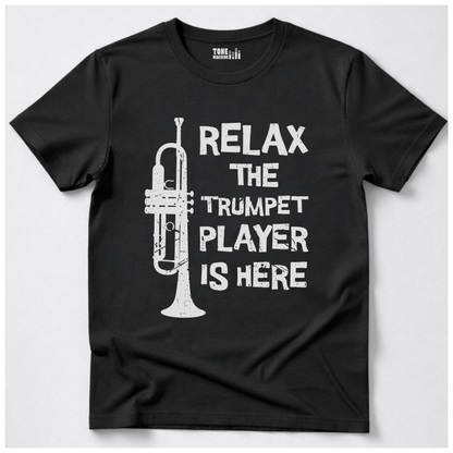 Relax The Trumpet Player Is Here T-Shirt