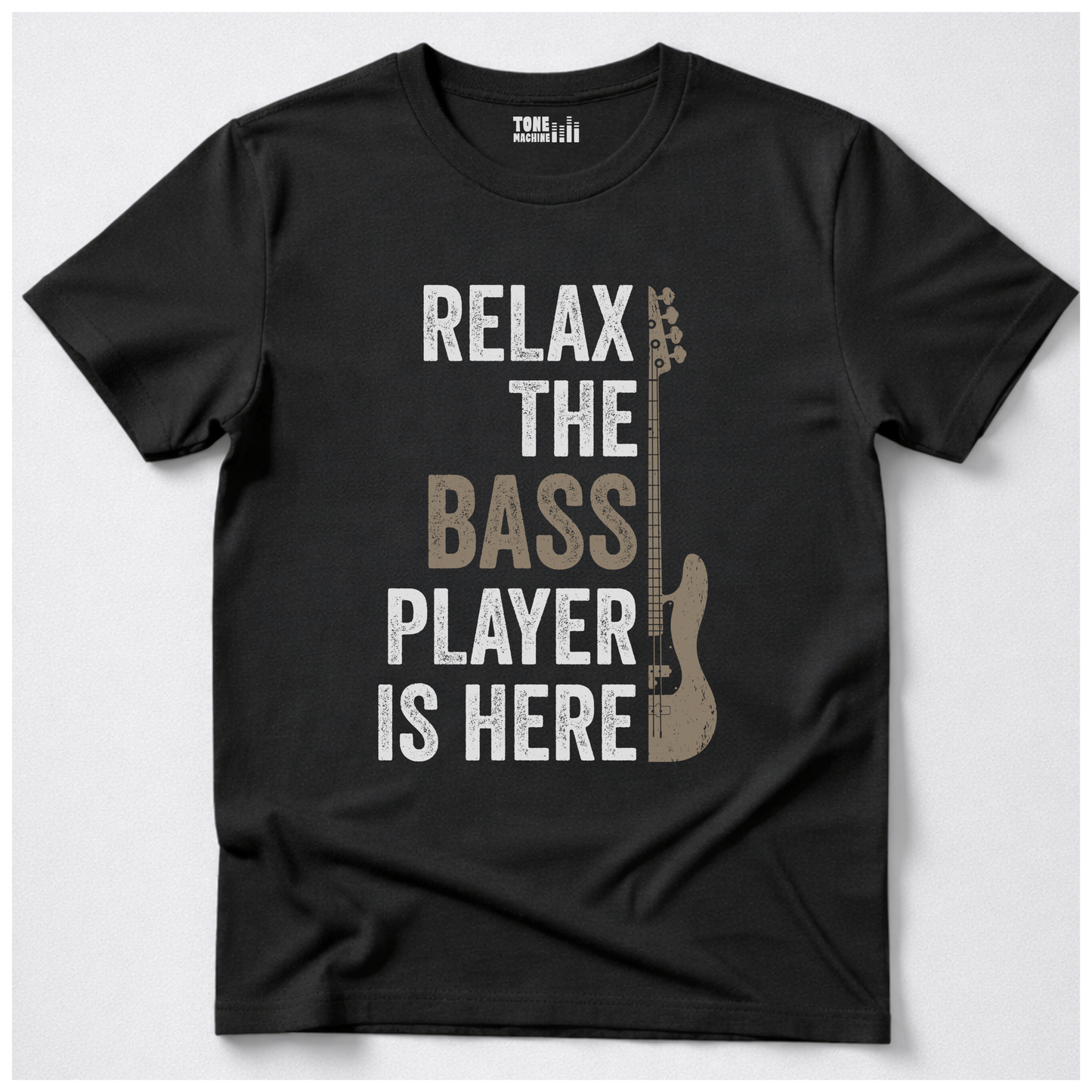 Relax The Bass Player Is Here T-Shirt