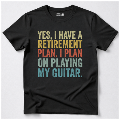 Yes I Have A Retirement Plan Guitar T-Shirt