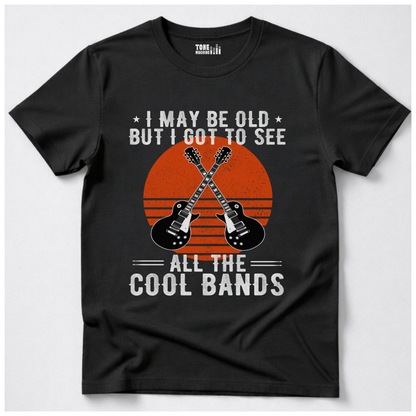 I Got To See All The Cool Bands T-Shirt