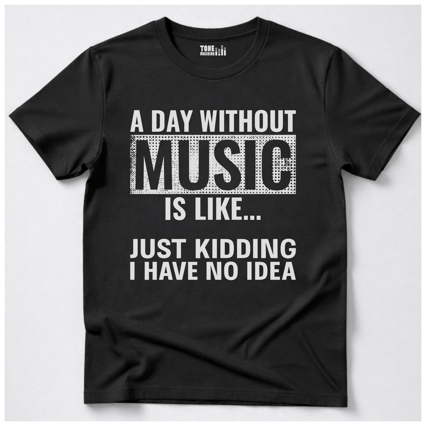 A Day Without Music T-Shirt