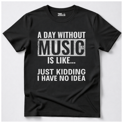 A Day Without Music T-Shirt