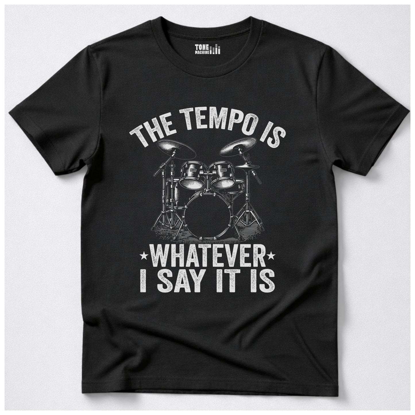 The Tempo Is Whatever I Say It Is Drum T-Shirt