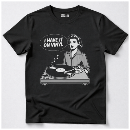 I Have It On Vinyl T-Shirt
