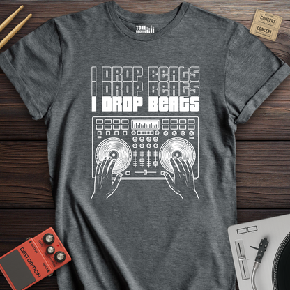 I Drop Beats DJ T-Shirt
