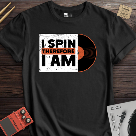 I Spin Therefore I Am DJ T-Shirt