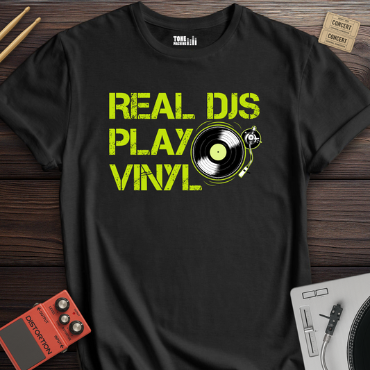 Real DJs Play Vinyl T-Shirt