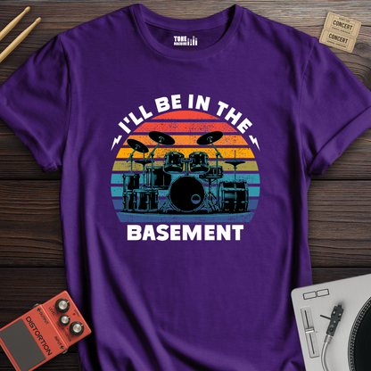 I'll Be In The Basement Drum T-Shirt