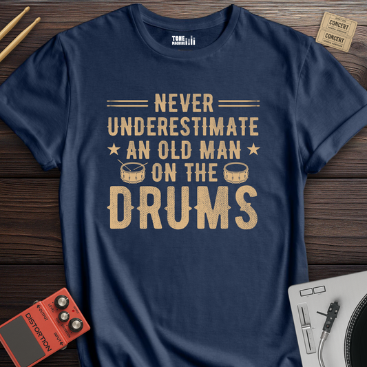 Never Underestimate An Old Man Drum T-Shirt