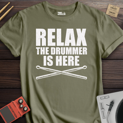 Relax The Drummer Is Here T-Shirt