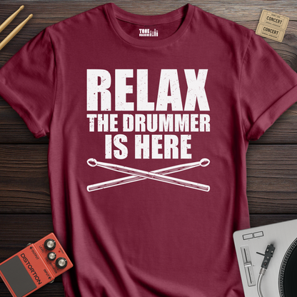 Relax The Drummer Is Here T-Shirt