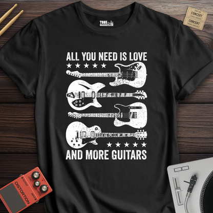 All You Need Is Love And More Guitars T-Shirt