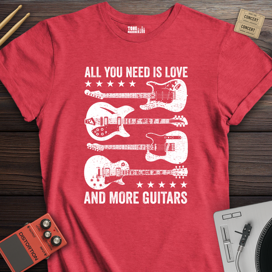 All You Need Is Love And More Guitars T-Shirt