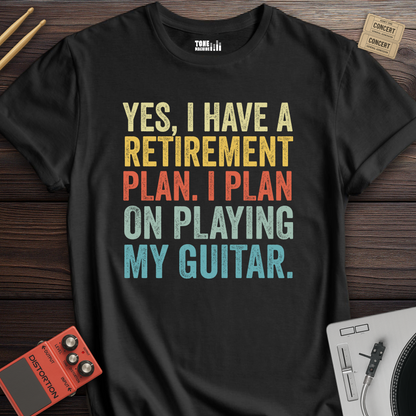 Yes I Have A Retirement Plan Guitar T-Shirt