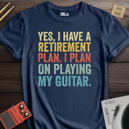 Yes I Have A Retirement Plan Guitar T-Shirt