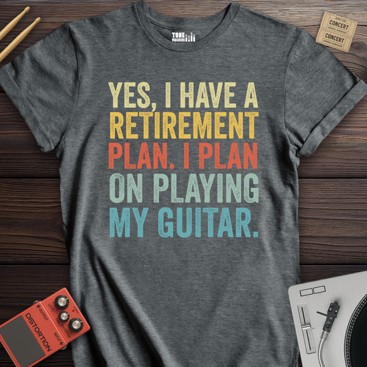 Yes I Have A Retirement Plan Guitar T-Shirt