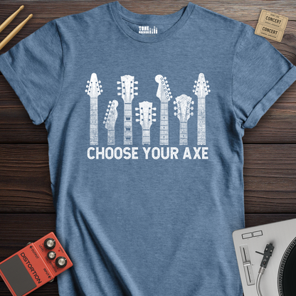 Choose Your Axe T-Shirt