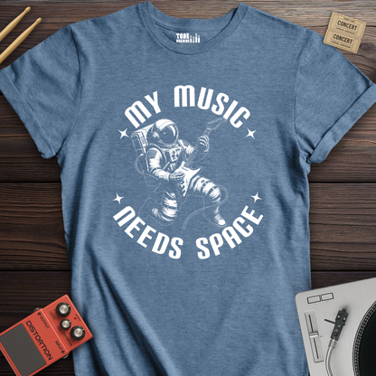 My Music Needs Space T-Shirt