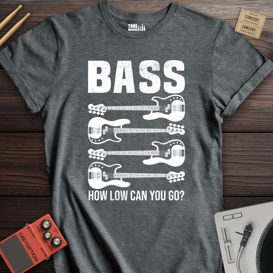Bass How Low Can You Go? T-Shirt