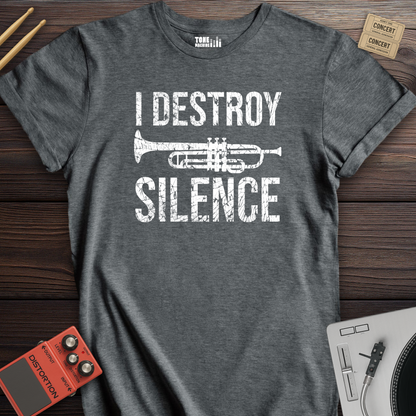 I Destroy Silence Trumpet T-Shirt