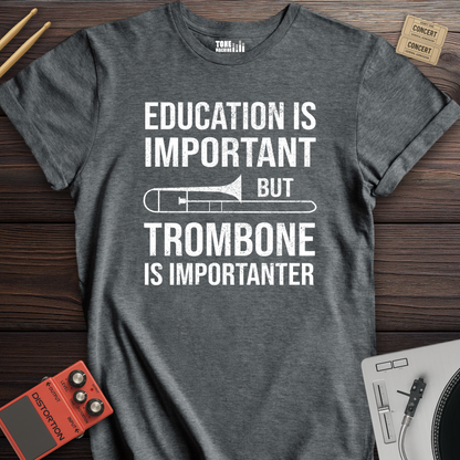 Trombone Is Importanter T-Shirt
