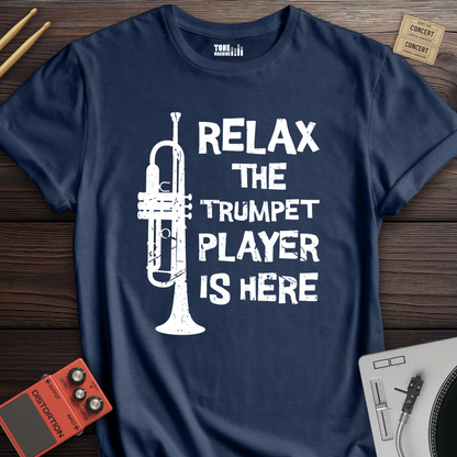 Relax The Trumpet Player Is Here T-Shirt