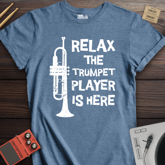 Relax The Trumpet Player Is Here T-Shirt