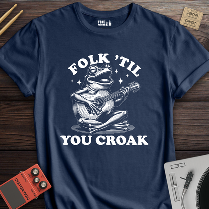 Folk 'Til You Croak T-Shirt