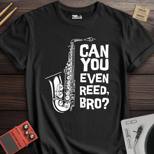 Can You Even Reed Bro? T-Shirt