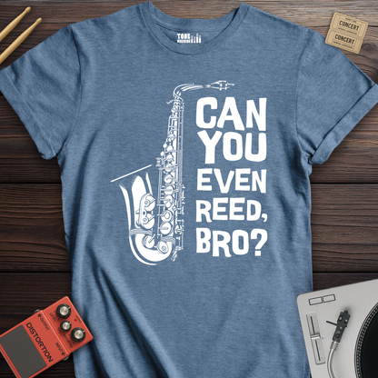 Can You Even Reed Bro? T-Shirt