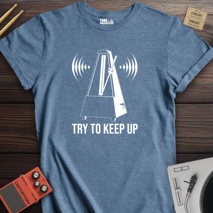 Try To Keep Up T-Shirt