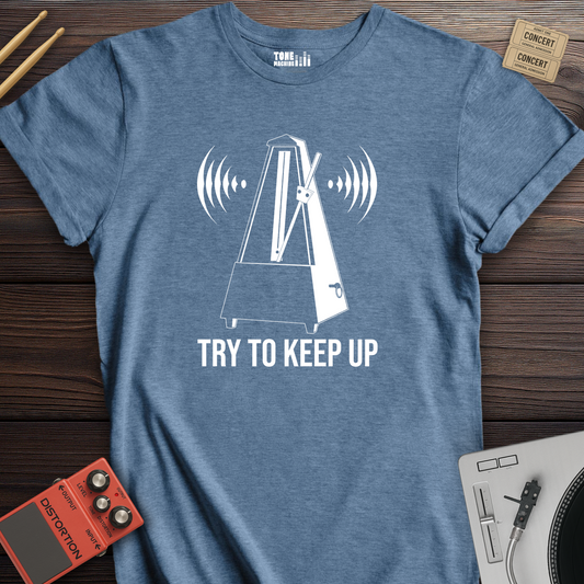 Try To Keep Up T-Shirt