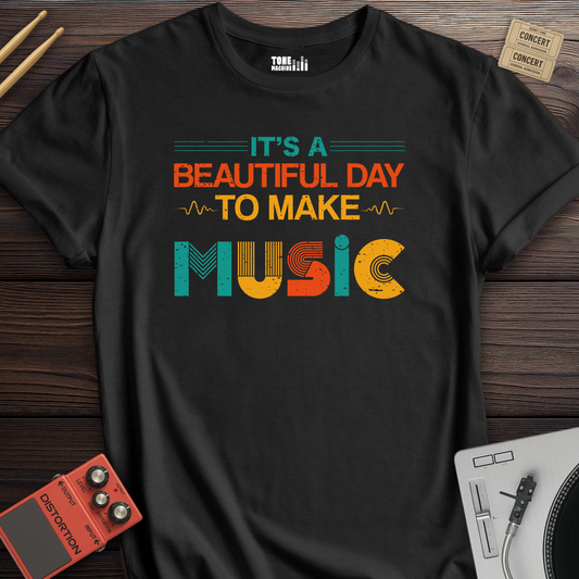 It's A Beautiful Day To Make Music T-Shirt