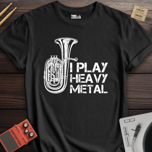 I Play Heavy Metal Tuba T-Shirt