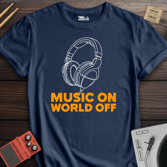 Music On World Off T-Shirt