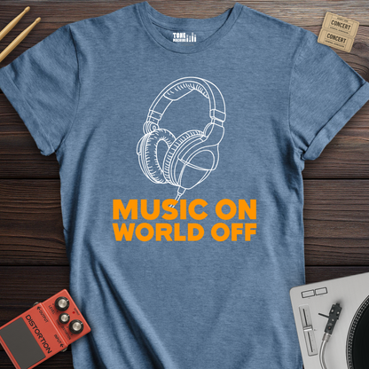 Music On World Off T-Shirt