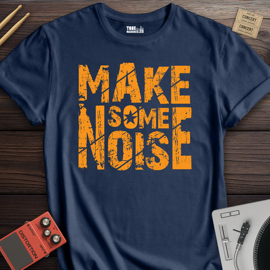 Make Some Noise T-Shirt