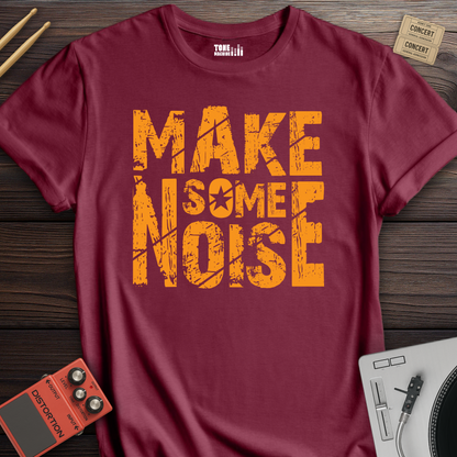 Make Some Noise T-Shirt
