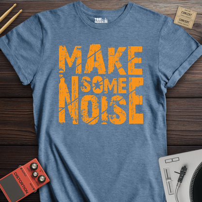 Make Some Noise T-Shirt