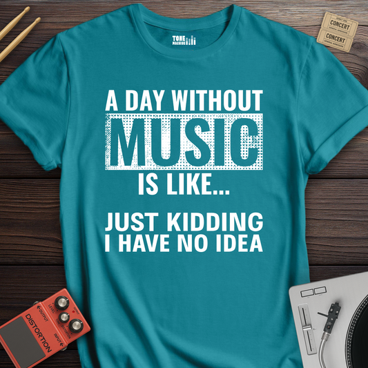 A Day Without Music T-Shirt