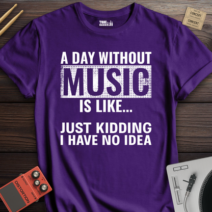 A Day Without Music T-Shirt