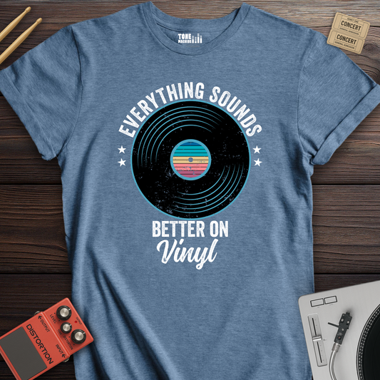 Everything Sounds Better On Vinyl T-Shirt