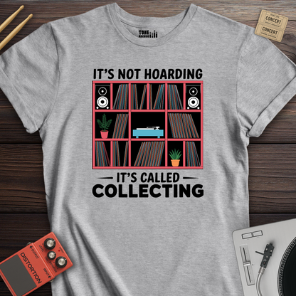 It's Not Hoarding It's Collecting Vinyl T-Shirt