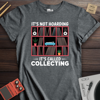 It's Not Hoarding It's Collecting Vinyl T-Shirt