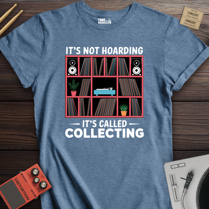 It's Not Hoarding It's Collecting Vinyl T-Shirt