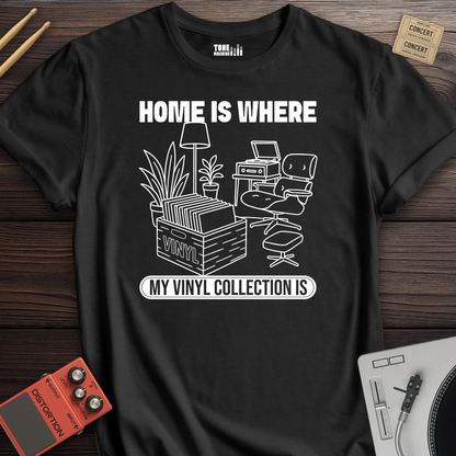 Home Is Where My Vinyl Collection Is T-Shirt