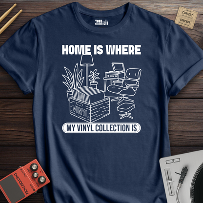 Home Is Where My Vinyl Collection Is T-Shirt